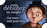 Vous débutez en magie ? Ces tours sont pour vous.