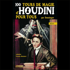 100 Tours de magie d' Houdini pour tous